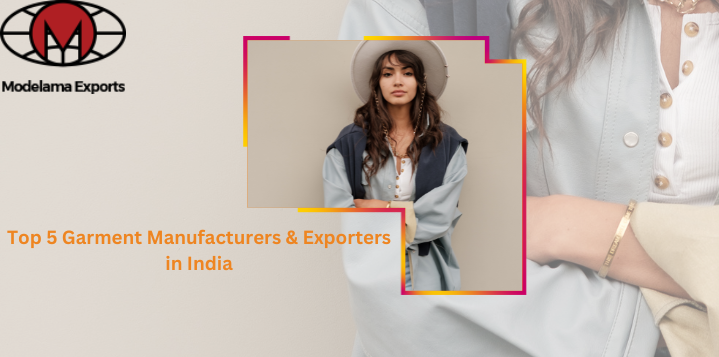 Top 5 Garment Manufacturers and Exporters in India